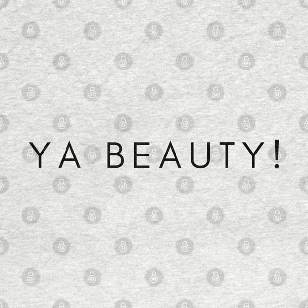 Ya Beauty - You Beautiful Person or A Beautiful Thing You by tnts